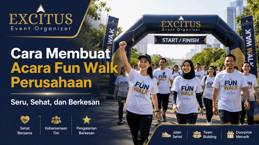 Excitus Event Organizer Jakarta Tangerang Jabodetabek Cara Membuat Acara Fun Walk Perusahaan yang Seru dan Berkesan